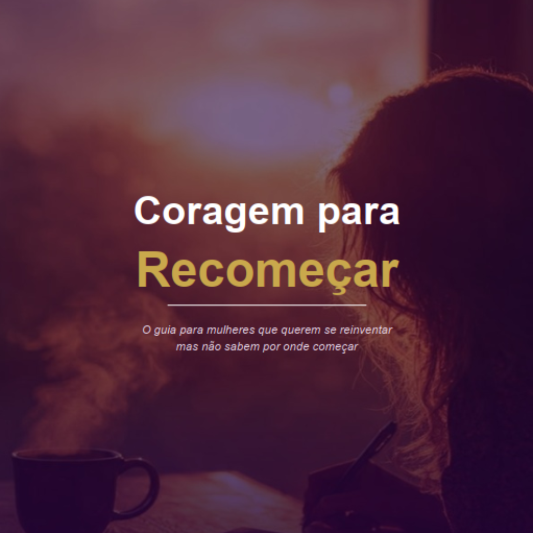 Coragem  para  Recomeçar