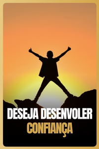 Deseja desenvolver confiança e inteligência emocional.