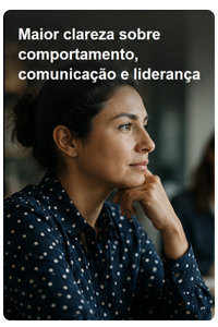 Maior clareza sobre comportamento, comunicação e liderança