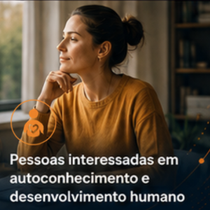 Pessoas interessadas em autoconhecimento e desenvolvimento humano