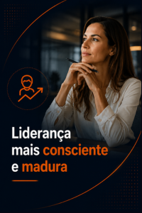 Liderança mais consciente e madura